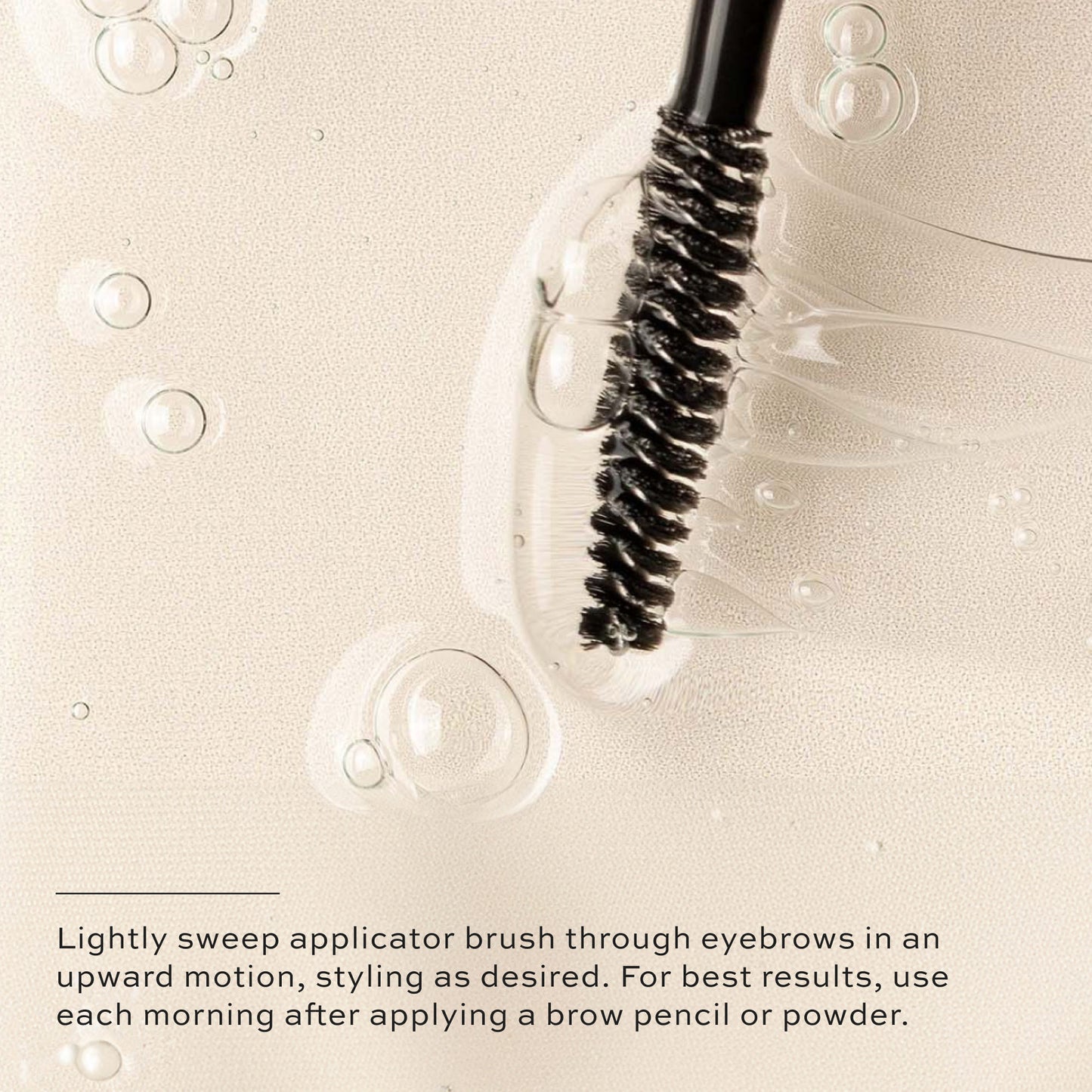 Lightly sweep applicator brush through eyebrows